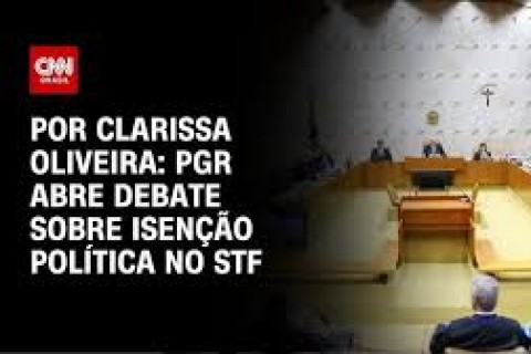 Análise: PGR abre debate sobre isenção política no STF